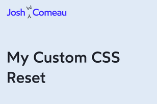 My custom CSS reset by Josh W. Comeau CSS tool
